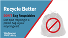 Don't put recycling in a plastic bag in your recycling cart. 