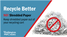 Keep shredded paper out of your recycling cart. 