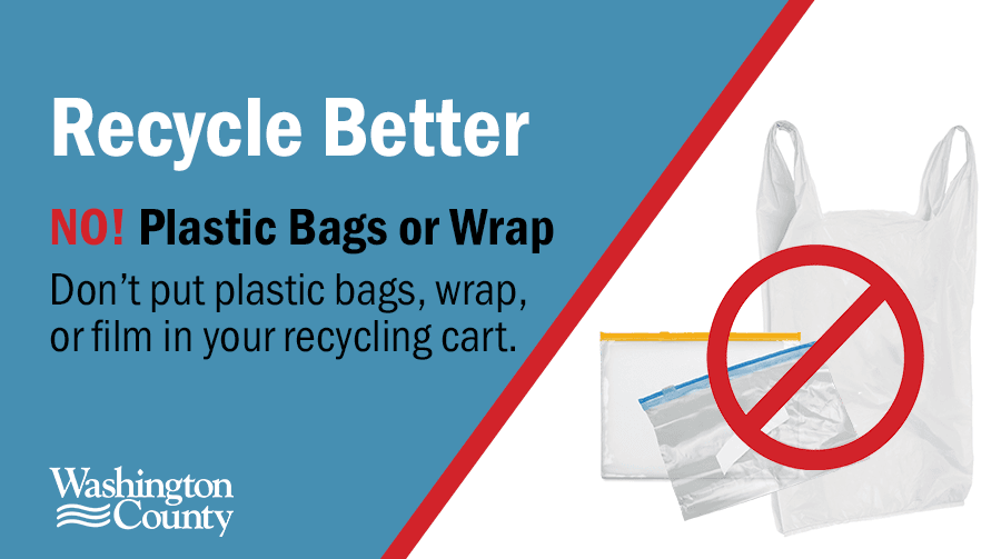 Don't put plastic bags, wrap, or film in your recycling cart.